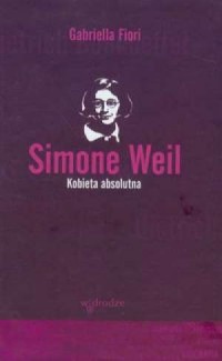 Simone Weil Kobieta absolutna - okładka książki