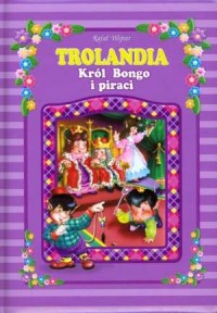 Trolandia. Król Bongo i piraci - okładka książki