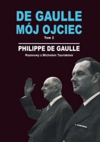 De Gaulle. Mój ojciec. Tom 2 - okładka książki