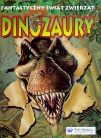 Dinozaury. Fantastyczny świat zwierząt - okładka książki