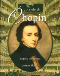 okładka książki - Fryderyk Chopin. Biografia ilustrowana