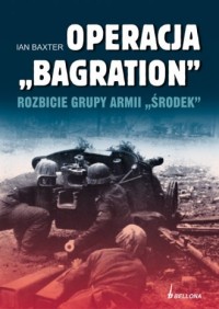 Operacja Bagration. Rozbicie grupy - okładka książki