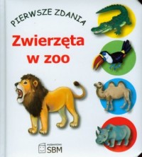 Pierwsze zdania. Zwierzęta w Zoo - okładka książki