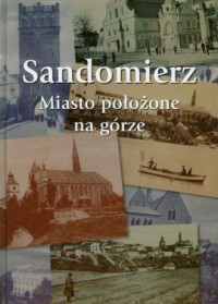 Sandomierz. Miasto położone na - okładka książki