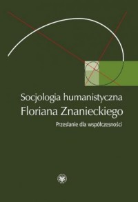 Socjologia humanistyczna Floriana - okładka książki