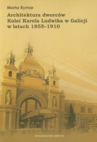 Architektura dworców Kolei Karola - okładka książki