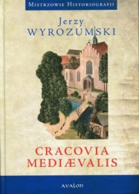 Cracovia Mediaevalis. Seria: Mistrzowie - okładka książki