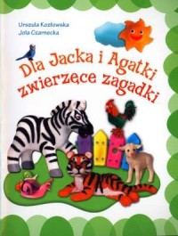 Dla Jacka i Agatki zwierzęce zagadki - okładka książki