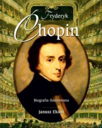 Fryderyk Chopin. Biografia ilustrowana - okładka książki