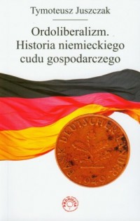 Ordoliberalizm Historia niemieckiego - okładka książki