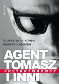 Agent Tomasz i inni przykrywkowcy - okładka książki