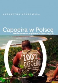 Capoeira w Polsce. Wędrowanie wątków - okładka książki