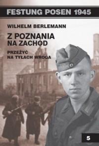 Festung Posen 1945. Tom 5. Z Poznania - okładka książki