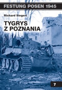 Festung Posen 1945. Tom 7. Tygrys - okładka książki