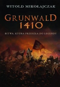 Grunwald 1410. Bitwa, która przeszła - okładka książki