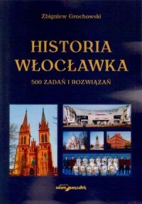 Historia Włocławka. 500 zadań i - okładka książki