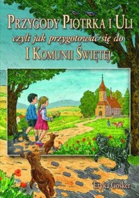 Przygody Piotrka i Uli czyli jak - Erika Gosker - okładka książki