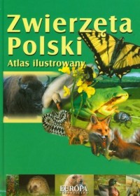 Zwierzęta Polski. Atlas ilustrowany - okładka książki