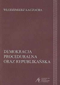 Demokracja proceduralna oraz republikańska - okładka książki