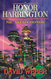 Honor Harrington. Nie tylko honor - okładka książki