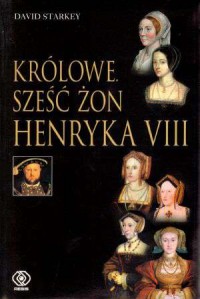 Królowe. Sześć żon Henryka VIII - okładka książki