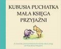 Kubusia Puchatka mała księga przyjaźni - okładka książki