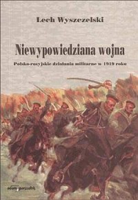 Niewypowiedziana wojna. Polsko-rosyjskie - okładka książki