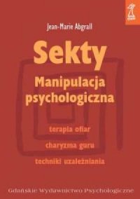Sekty. Manipulacja psychologiczna - okładka książki