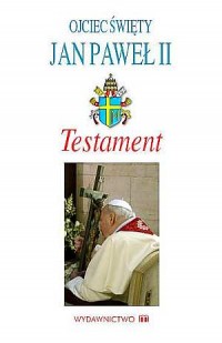 Testament. Ojciec Święty Jan Paweł - okładka książki