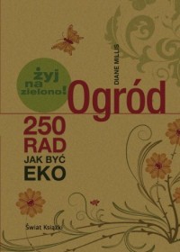 Ogród. 250 rad, jak być eko - okładka książki