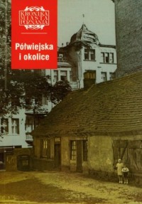 Półwiejska i okolice. Kronika Miasta - okładka książki