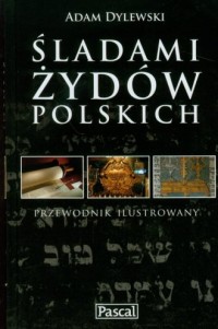 Śladami Żydów polskich. Przewodnik - okładka książki
