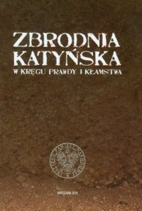 Zbrodnia Katyńska. W kręgu prawdy - okładka książki