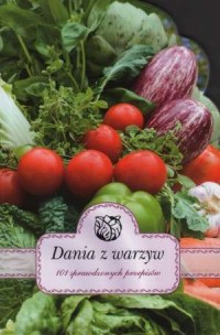 Dania z warzyw. 101 sprawdzonych - okładka książki