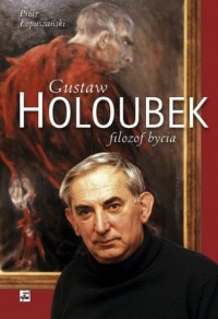 Gustaw Holoubek. Filozof bycia - okładka książki