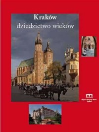 Kraków - dziedzictwo wieków - okładka książki