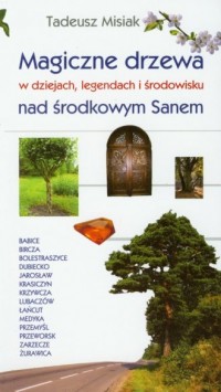 Magiczne drzewa nad środkowym Sanem - okładka książki