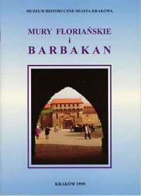 Mury Floriańskie i Barbakan - okładka książki