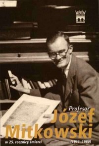 Profesor Józef Mitkowski (1911-1980). - okładka książki
