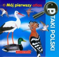 Ptaki Polski. Mój pierwszy atlas - okładka książki