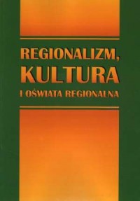 Regionalizm, kultura i oświata - okładka książki