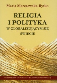 Religia i polityka w globalizującym - okładka książki