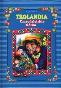 Trolandia. Czarodziejskie ziółka - okładka książki