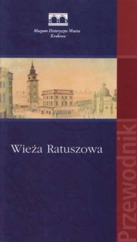 Wieża Ratuszowa. Przewodnik - okładka książki