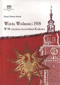 Wieża Wolności 1918. W. 90. rocznicę - okładka książki