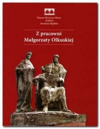 Z pracowni Małgorzaty Olkuskiej - okładka książki