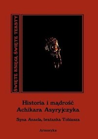 Historia i mądrość Achikara Asyryjczyka. - okładka książki