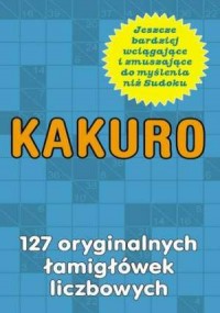 Kakuro. 127 oryginalnych łamigłówek - okładka książki