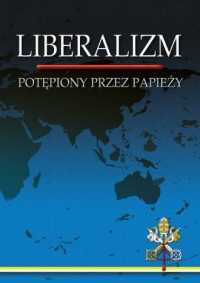 Liberalizm potępiony przez papieży - okładka książki