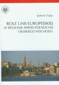 Role Unii Europejskiej w regionie - okładka książki